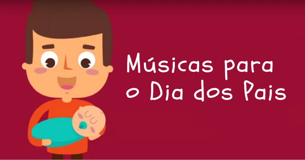 Sugestões de Vídeos de Músicas para o Dia dos Pais com letras