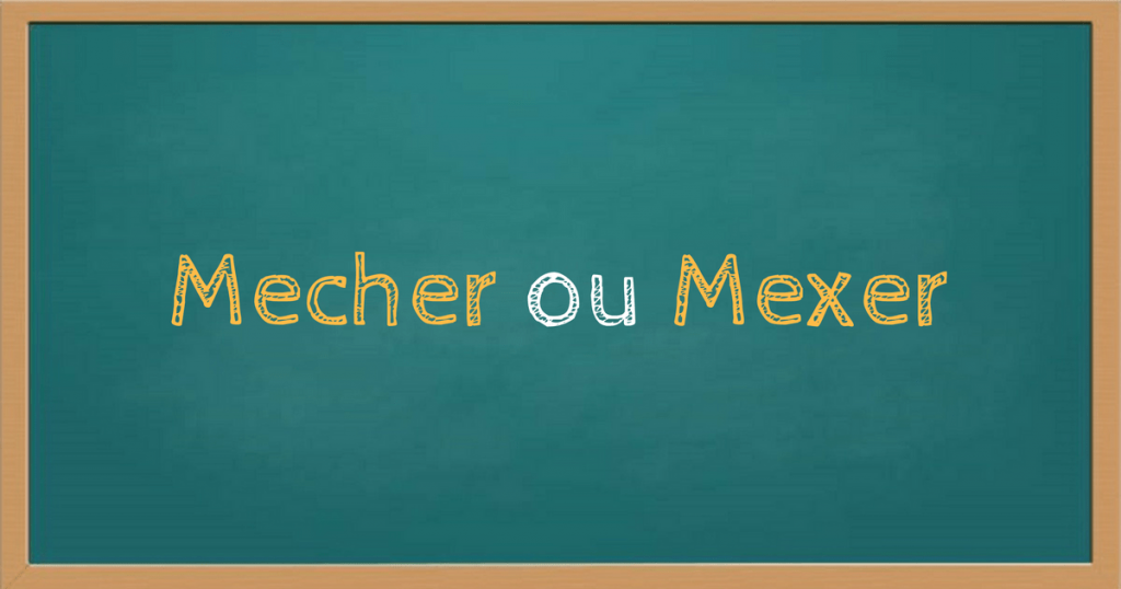 Mecher ou mexer