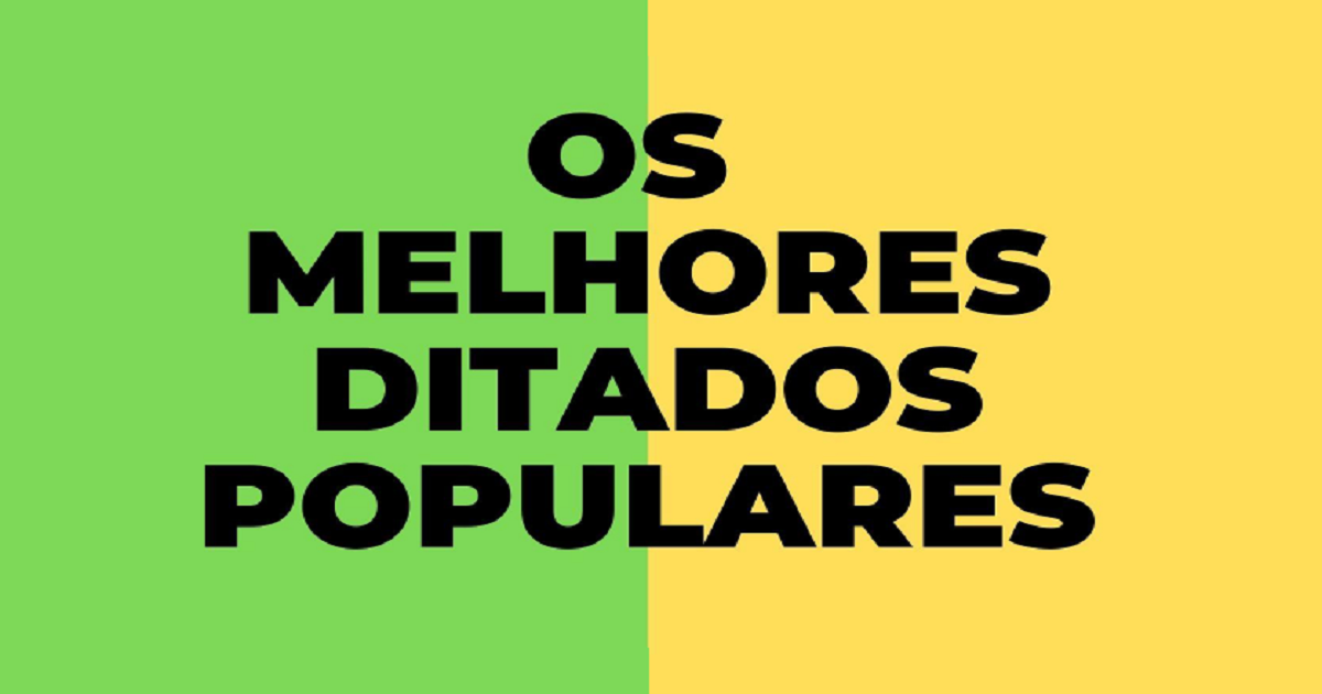 44 ditados populares e o significado de cada um deles