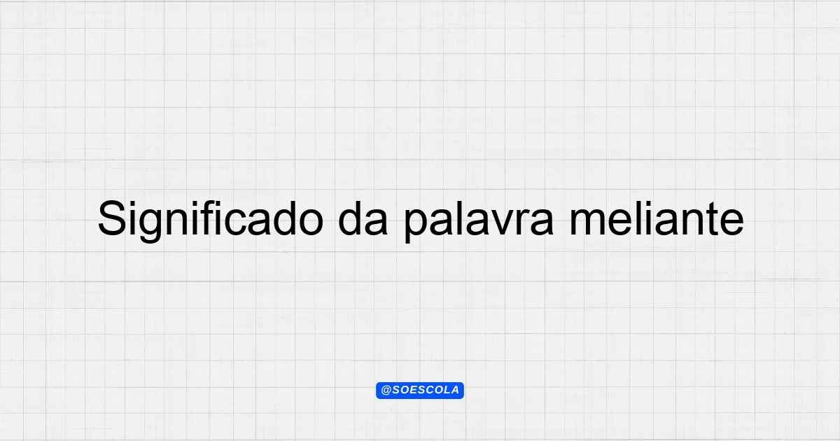 Significado da palavra meliante: Definição e Contexto
