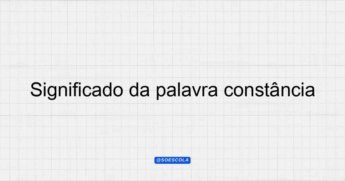 Significado da palavra constância e suas aplicações