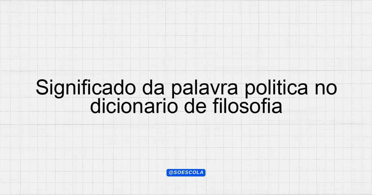 Significado da palavra política no dicionário de filosofia