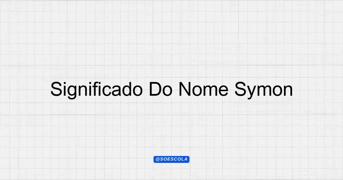 Significado Do Nome Symon: Descubra Sua Origem e Significado