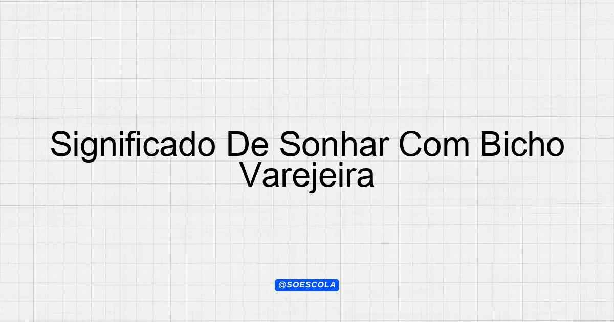 Significado De Sonhar Com Bicho Varejeira